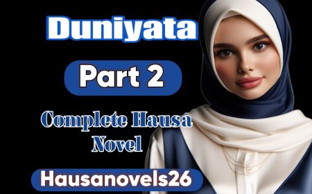 Duniyata Part 2 Complete Hausa Novel