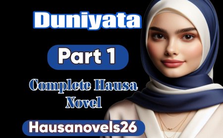 Duniyata Part 1 Complete Hausa Novel