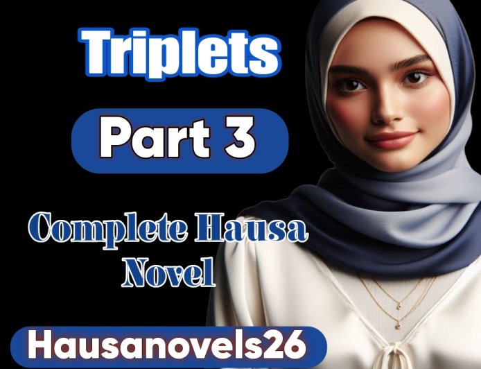 Triplets Part 1 Complete Hausa Novel