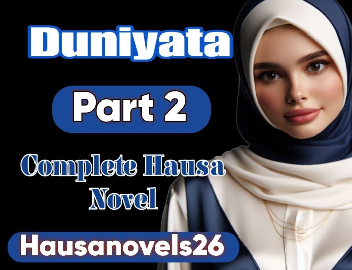 Duniyata Part 2 Complete Hausa Novel