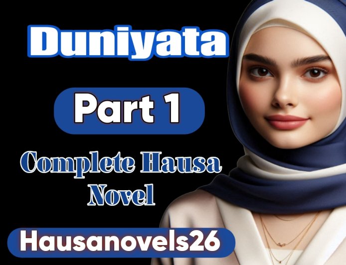 Duniyata Part 1 Complete Hausa Novel