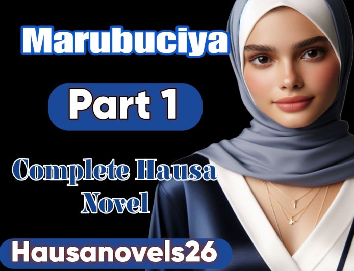 Marubuciya Part 1 Complete Hausa Novel