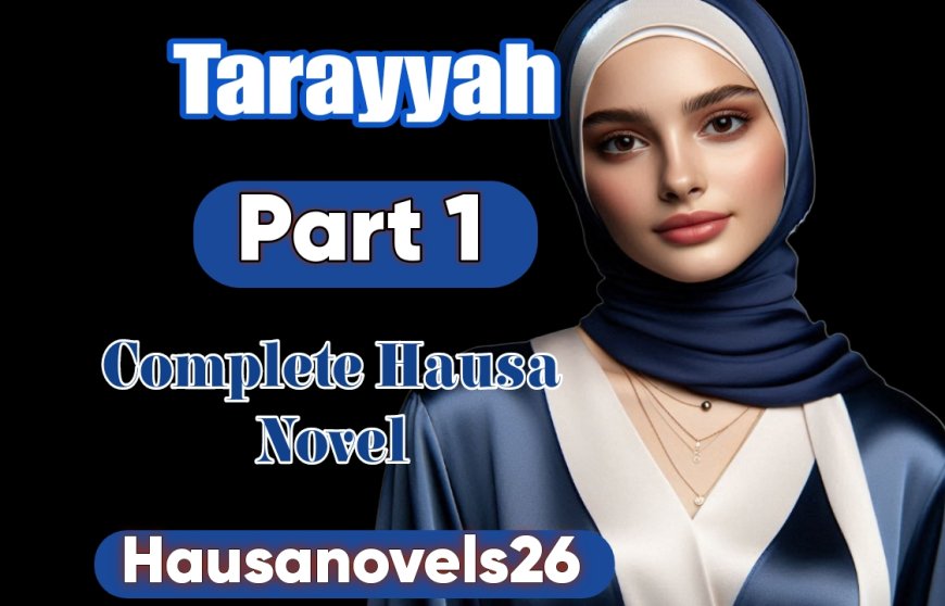 Tarayya Part 1 Complete Hausa Novel