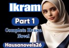 Ikram Part 1 Complete Hausa Novel