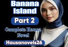Banana Island Part 2 Complete Hausa Novel