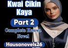 Kwai Cikin Kaya Part 2 Complete Hausa Novel