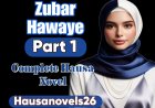 Zubar Hawaye Part 1 Complete Hausa Novel