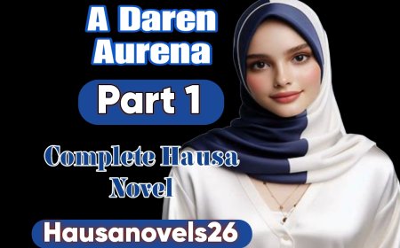 A Daren Aurena Part 1 Complete Hausa Novel