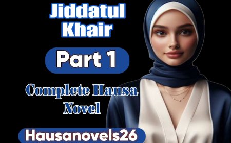 Jiddatulkhair Part 1 Complete Hausa Novel