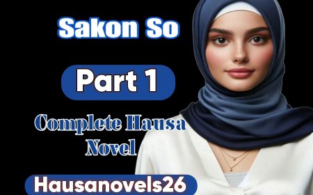 Sakon So Part 1 Complete Hausa Novel
