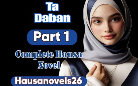 Ta Daban Part 1 Complete Hausa Novel