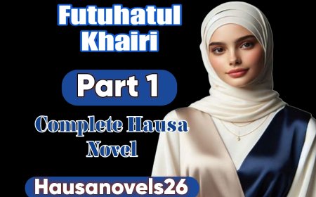 Futuhatul Khair Part 2 Complete Hausa Novel
