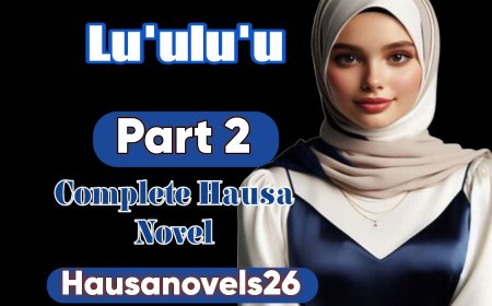Lu'u Lu'u Part 2 Complete Hausa Novel