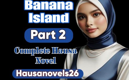 Banana Island Part 2 Complete Hausa Novel