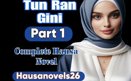 Tun Ran Gini Part 1 Complete Hausa Novel