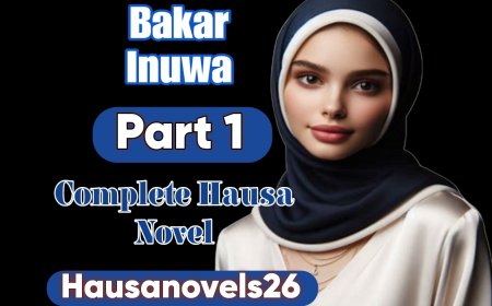 Bakar Inuwa Part 1 Complete Hausa Novel