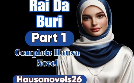Rai Da Buri Part 1 Complete Hausa Novel
