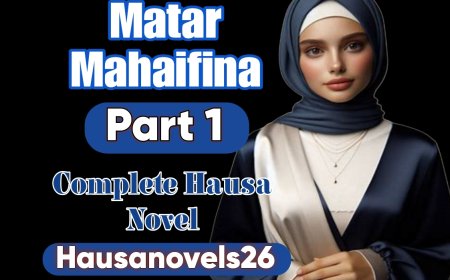 Matar Mahaifina Part 1 Complete Hausa Novel