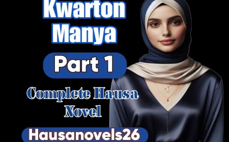 Kwarton Manya Part 1 Complete Hausa Novel