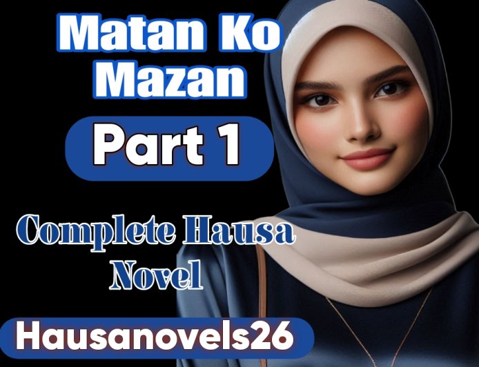 Matan Ko Mazan Part 1 Complete Hausa Novel