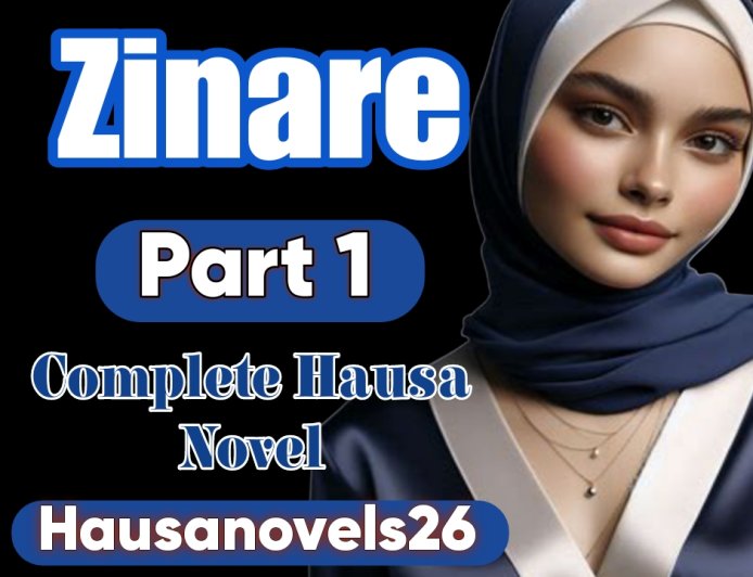Zinare Part 1 Complete Hausa Novel