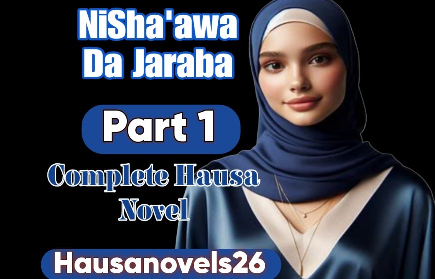 Sha'awa Da Jaraba Part 1 Complete Hausa Novel