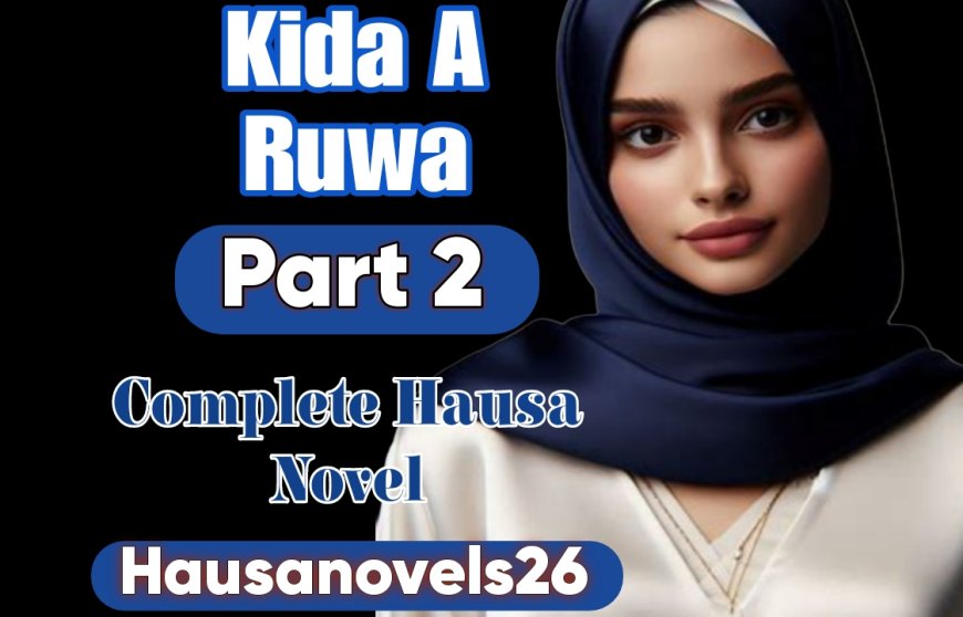 Kida A Ruwa Part 2 Complete Hausa Novel