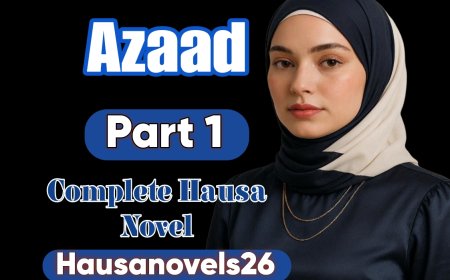Azaad Part 1 Complete Hausa Novel