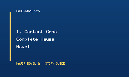 1. Content Gene Complete Hausa Novel