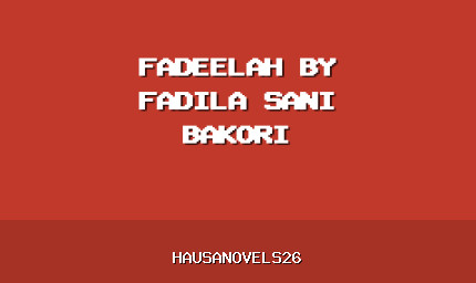 Fadeelah Complete Hausa Novel