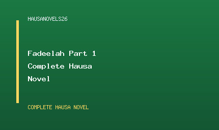 Fadeelah Part 1 Complete Hausa Novel