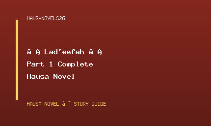 ♡ Lad'eefah ♡ Part 1 Complete Hausa Novel