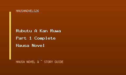 Rubutu A Kan Ruwa Part 1 Complete Hausa Novel