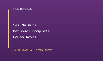 Sai Na Auri Marubuci Complete Hausa Novel