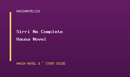 Sirri Ne Complete Hausa Novel