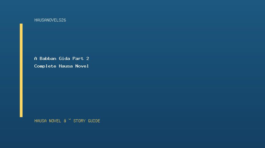 A Babban Gida Part 2 Complete Hausa Novel