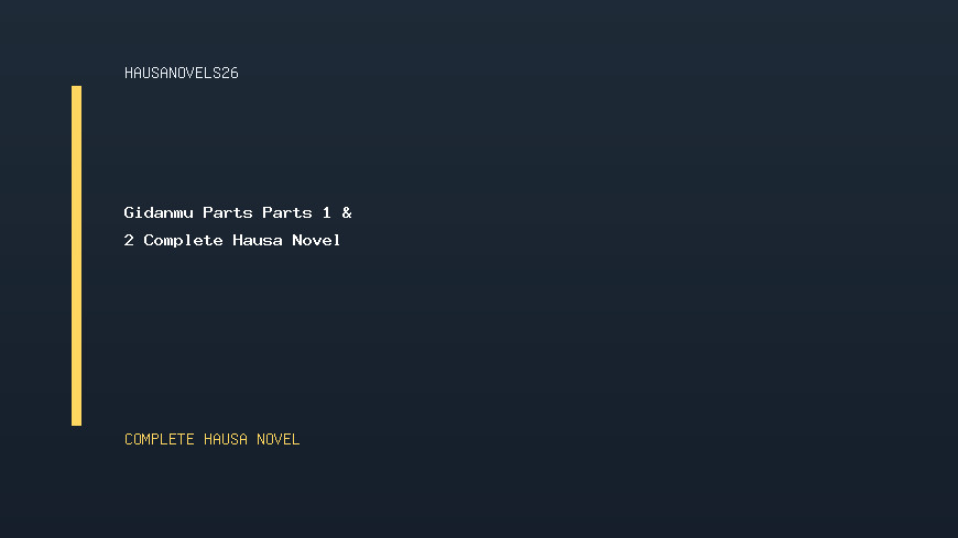 Gidanmu Parts Parts 1 & 2 Complete Hausa Novel
