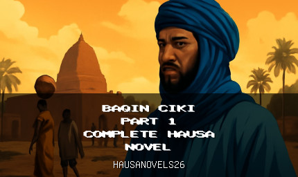 Baqin Ciki Part 1 Complete Hausa Novel
