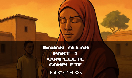 Bawan Allah Part 1 Compleete Complete Hausa Novel