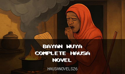 Bayan Wuya Complete Hausa Novel