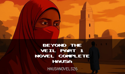 Beyond The Veil Part 1 Novel Complete Hausa Novel