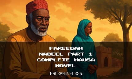 Fareedah Nabeel Part 1 Complete Hausa Novel